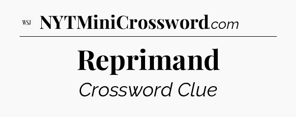Reprimand - WSJ Crossword