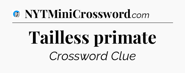 Tailless primate Crossword Clue
