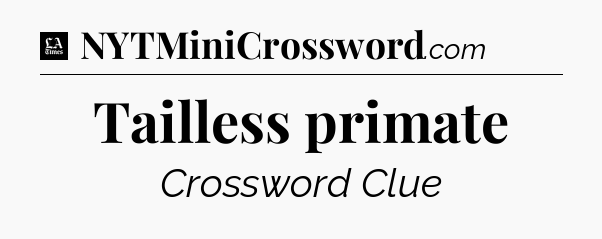 Tailless primate - LA Times Crossword