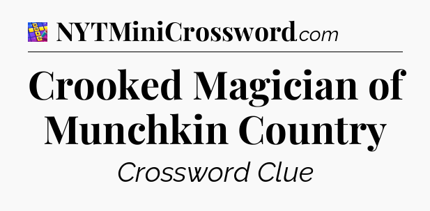 Crooked Magician of Munchkin Country Codycross