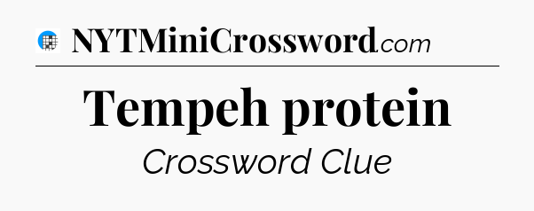 Tempeh protein Crossword Clue
