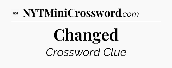 Changed - WSJ Crossword
