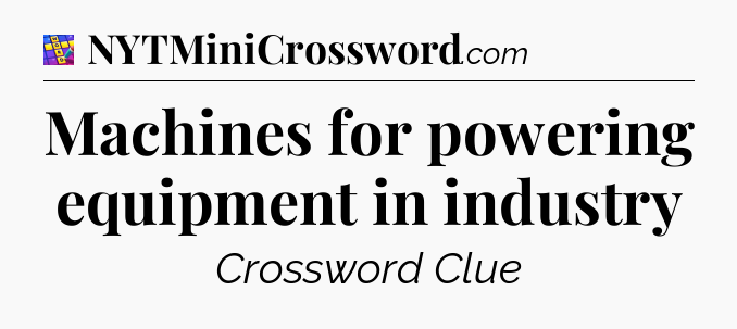 Machines for powering equipment in industry Codycross