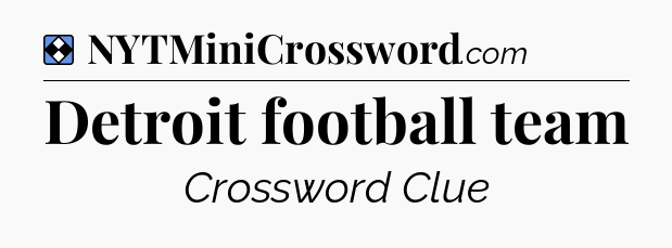 Solution: Detroit football team - NYT Mini Crossword