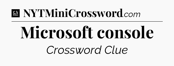 Microsoft console - LA Times Crossword