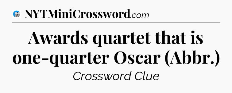 Awards quartet that is one-quarter Oscar (Abbr.) Crossword Clue