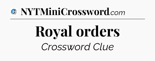 Royal orders Crossword Clue