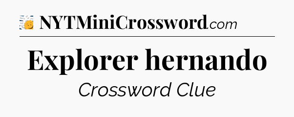 Explorer hernando - 7 Little Words
