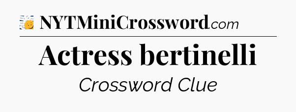 Actress bertinelli - 7 Little Words
