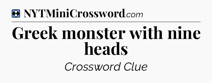 Solution: Greek monster with nine heads - NYT Mini Crossword