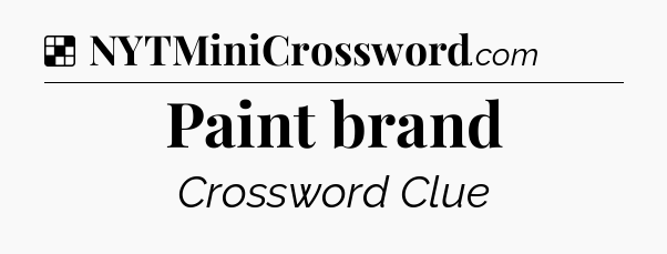 Solution: Paint brand - NYT Crossword