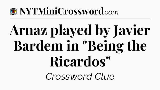 Arnaz played by Javier Bardem in 