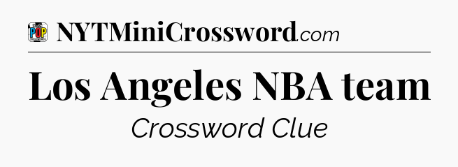 Los Angeles NBA team Crossword Clue