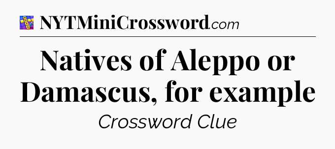 Natives of Aleppo or Damascus, for example Codycross
