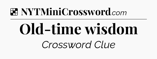 Solution: Old-time wisdom - NYT Crossword