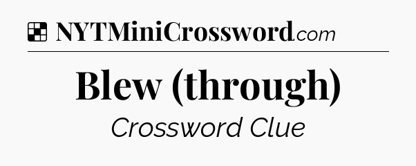 Solution: Blew (through) - NYT Crossword