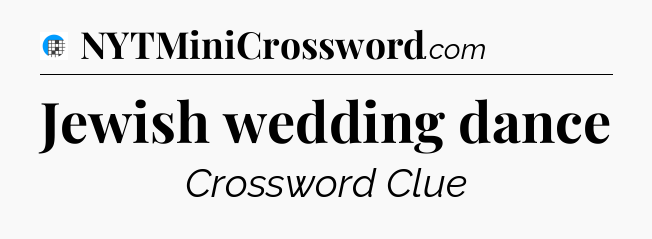 Jewish wedding dance Crossword Clue