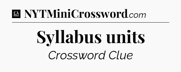 Syllabus units - LA Times Crossword