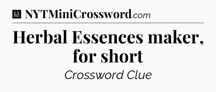 Herbal Essences maker, for short - LA Times Crossword