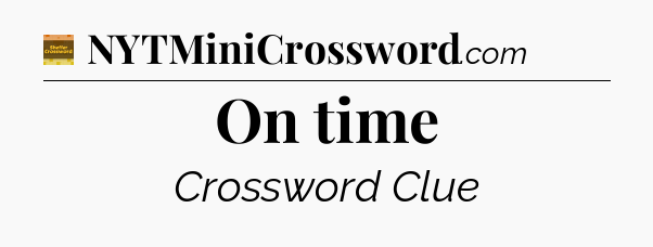 On time crossword clue Eugene Sheffer