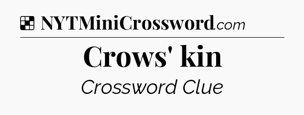 Solution: Crows' kin - NYT Crossword