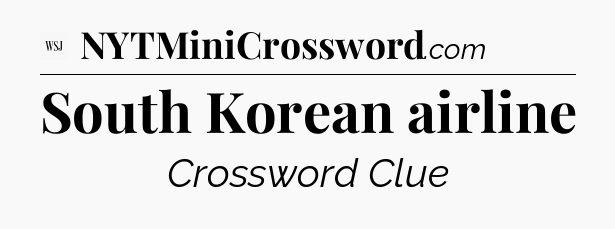 South Korean airline - WSJ Crossword