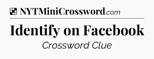 Solution: Identify on Facebook - NYT Crossword