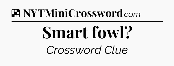 Solution: Smart fowl - NYT Crossword