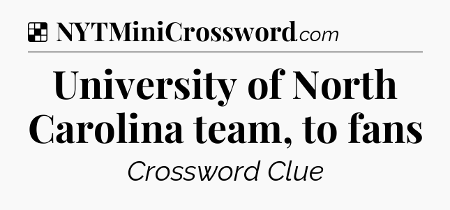 Solution: University of North Carolina team, to fans - NYT Crossword