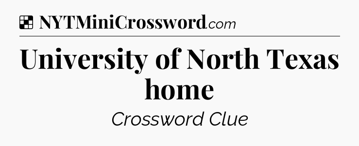 Solution: University of North Texas home - NYT Crossword