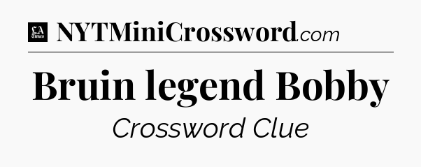 Bruin legend Bobby - LA Times Crossword