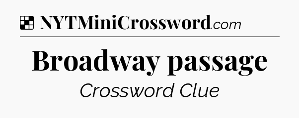 Solution: Broadway passage - NYT Crossword