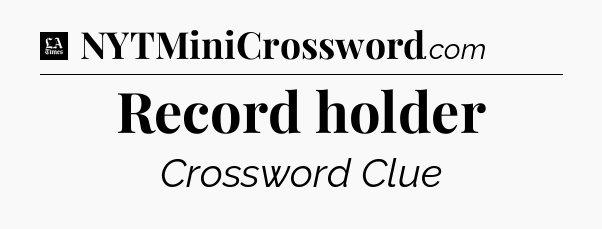 Record holder - LA Times Crossword
