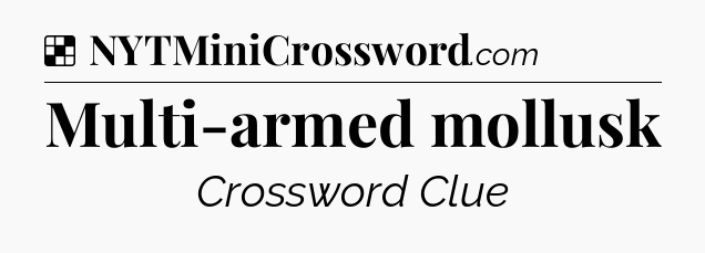 Solution: Multi-armed mollusk - NYT Crossword