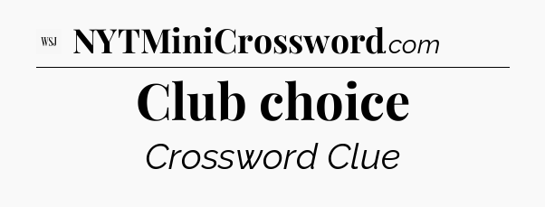 Club choice - WSJ Crossword