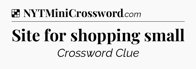 Solution: Site for shopping small - NYT Crossword