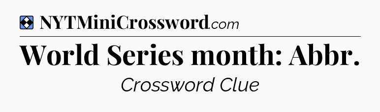 Solution: World Series month: Abbr - NYT Mini Crossword