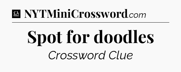 Spot for doodles - LA Times Crossword