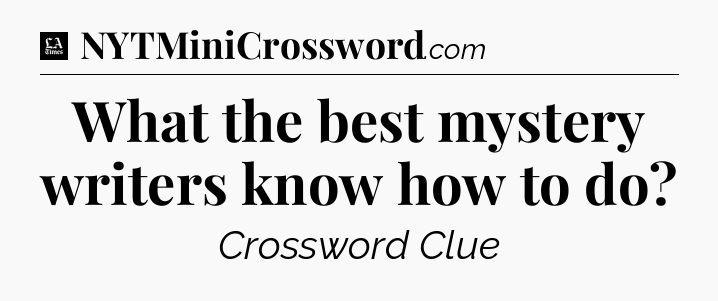 What the best mystery writers know how to do - LA Times Crossword
