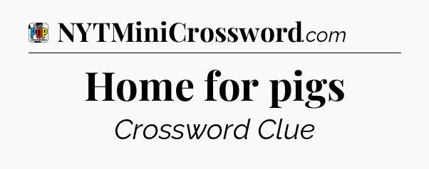 Home for pigs Crossword Clue