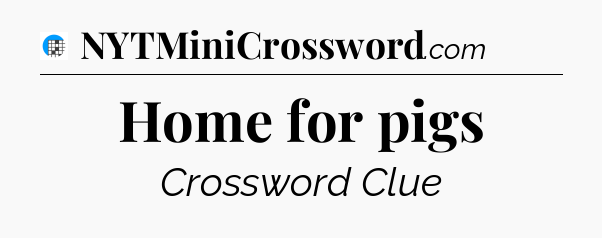 Home for pigs Crossword Clue