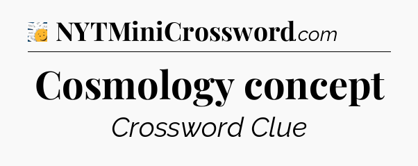 Cosmology concept - 7 Little Words