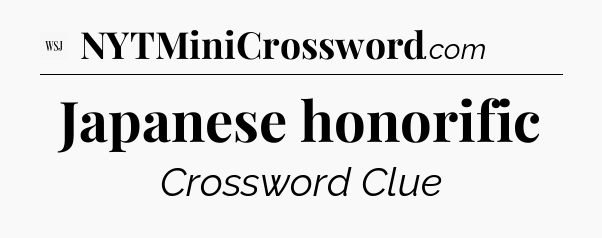 Japanese honorific - WSJ Crossword