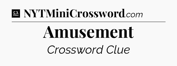 Amusement - LA Times Crossword