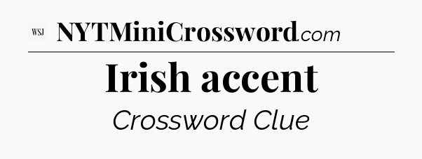 Irish accent - WSJ Crossword