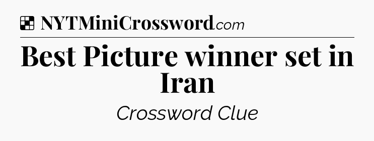 Solution: Best Picture winner set in Iran - NYT Crossword