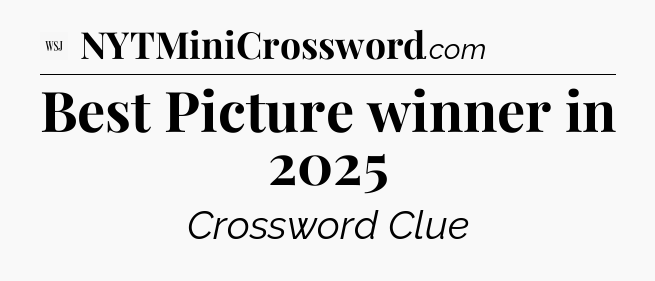 Best Picture winner in 2025 - WSJ Crossword