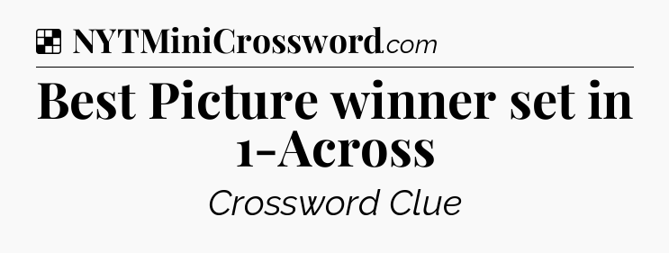 Solution: Best Picture winner set in 1-Across - NYT Crossword