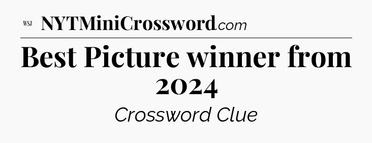 Best Picture winner from 2024 - WSJ Crossword
