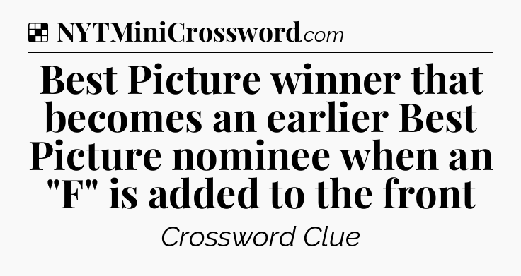Solution: Best Picture winner that becomes an earlier Best Picture nominee when an 